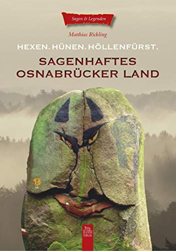 Sagenhaftes Osnabrücker Land: Hexen. Hünen. Höllenfürst von Sutton